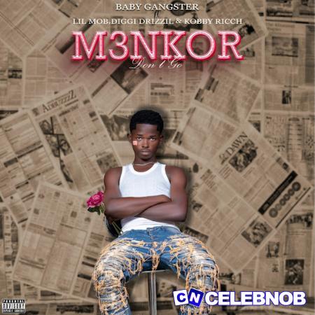 Cover art of Baby Gangster – M3nkor (Don’t Go) Ft. Lil Mob, Yaw Burner, Kobby Ricch & Diggi Drizzil
