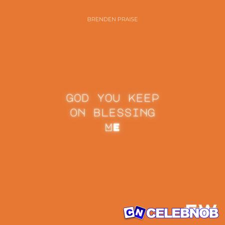 Cover art of Brenden Praise – God You Keep on Blessing Me ft. Free 2 Wrshp