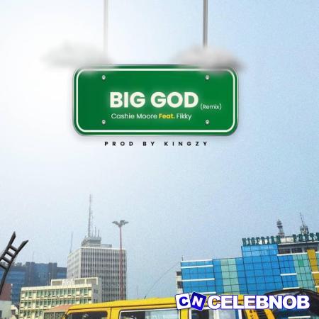Cover art of Cashie Moore – Big God (Remix) ft. Fikky