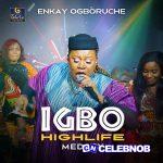 Enkay Ogboruche – Igbo Highlife Medley