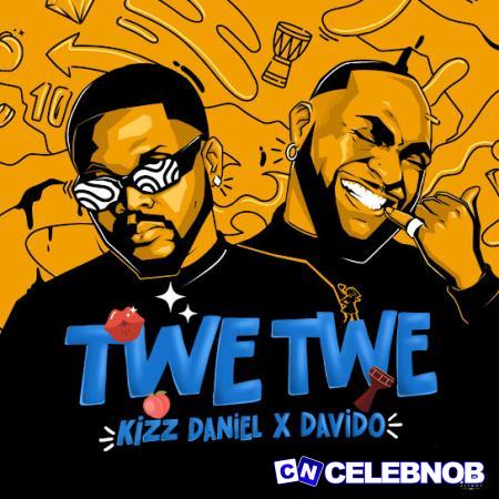 Cover art of Kizz Daniel – Twe Twe (New Remix) ft. Davido