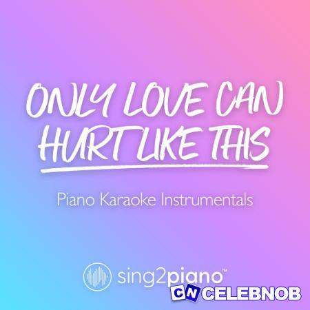 Cover art of Sing2Piano – Only Love Can Hurt Like This (Lower Key) [Originally Performed by Paloma Faith] (Piano Karaoke Version)