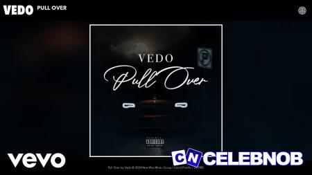 Vedo – Pull Over Latest Songs