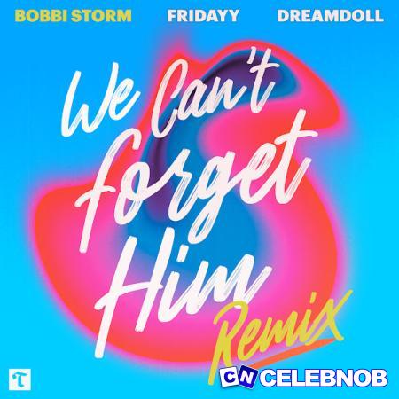 Cover art of Bobbi Storm – We Can’t Forget Him (Remix) ft Fridayy & DreamDoll