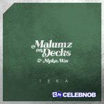 Malumz on Decks – Teka ft. Mpho.Wav