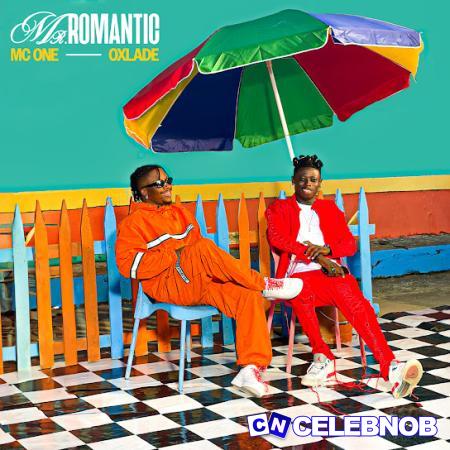 MC One – Mister Romantic Ft Oxlade Latest Songs