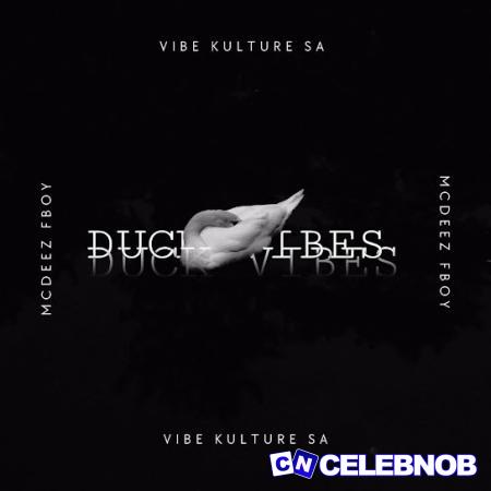 Vibekulture Sa – Duck Vibes Ft. Mcdeez Fboy Latest Songs