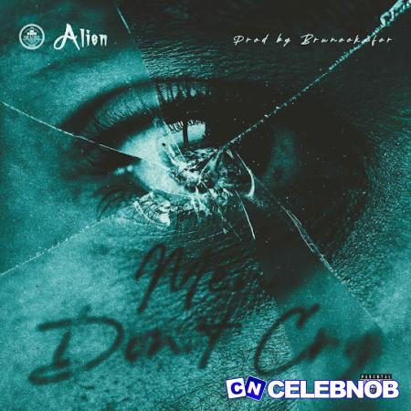 Alienn – Men Don’t Cry Latest Songs