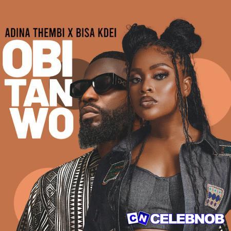 Adina Thembi – Obi Tan Wo Ft. Bisa KDei Latest Songs