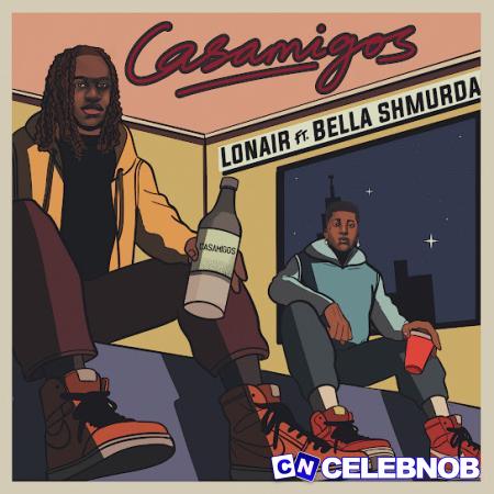 Cover art of Lonair – Casamigos Ft. Bella Shmurda