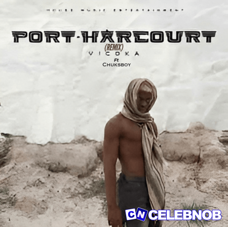 Cover art of Chuksboy – Port Harcourt (Remix) Ft Vicoka