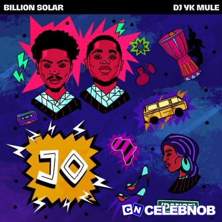 Billion Solar – Jo Ft. Dj Yk Mule Latest Songs