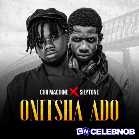 Cover art of Chii Machine – Onitsha Ado Ft. Silytone