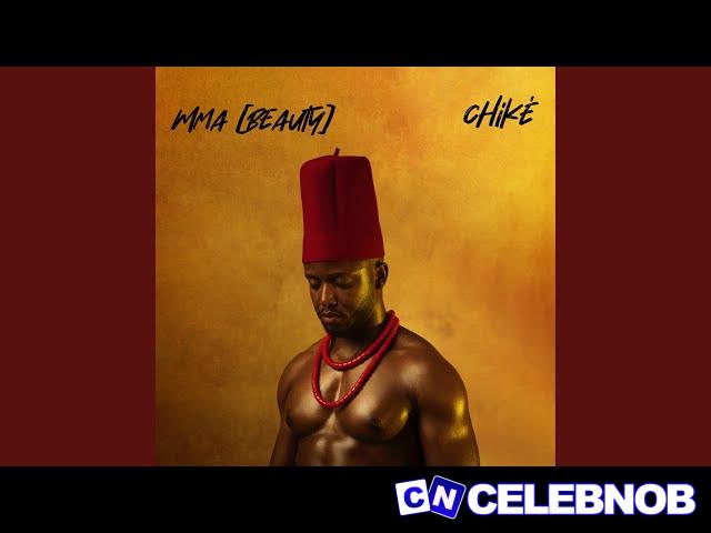 Chike – Mma (Beauty) Latest Songs