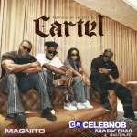 Magnito – Cartel Ft. Mark Owi & Masterlee