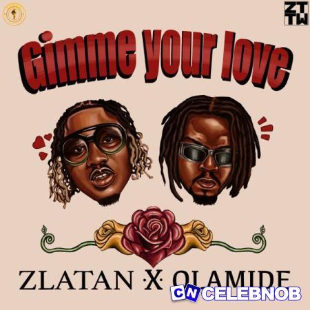 Cover art of Zlatan – Gimme Your Love Ft Olamide