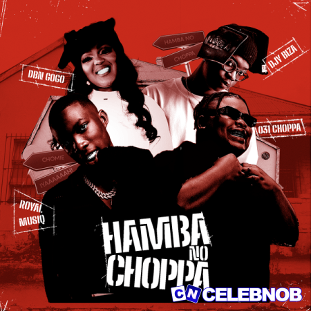 Cover art of 031Choppa – Hamba No Choppa Ft Royal MusiQ, DBN Gogo & Djy Biza