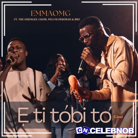 Cover art of EmmaOMG – E Ti Tobi to ft Pelumi Deborah, BBO & The OhEmGee Choir