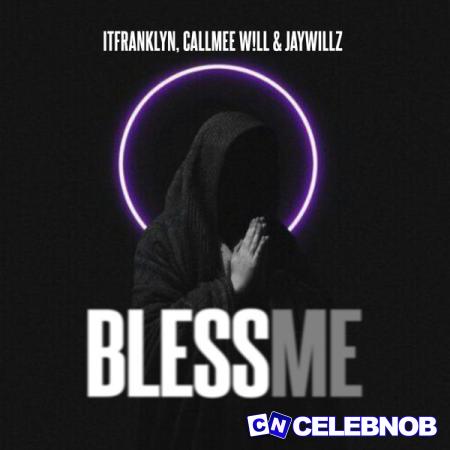 Cover art of Itfranklyn – Bless Me Ft. Callmee W!ll & Jaywillz