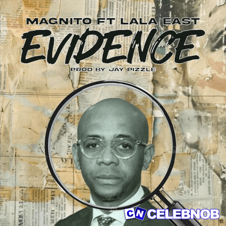 Cover art of Magnito – Evidence Ft. Lala East