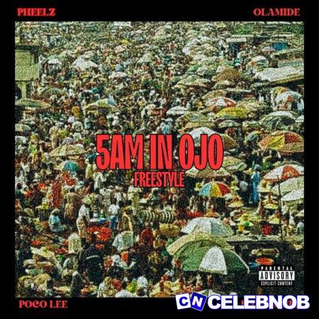 Cover art of Pheelz – 5am in OJO Freestyle Ft. Olamide, Dj Yk Mule & Poco Lee