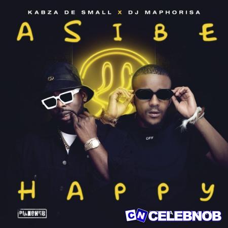 Cover art of Kabza De Small x DJ Maphorisa – Asibe Happy Ft Ami Faku