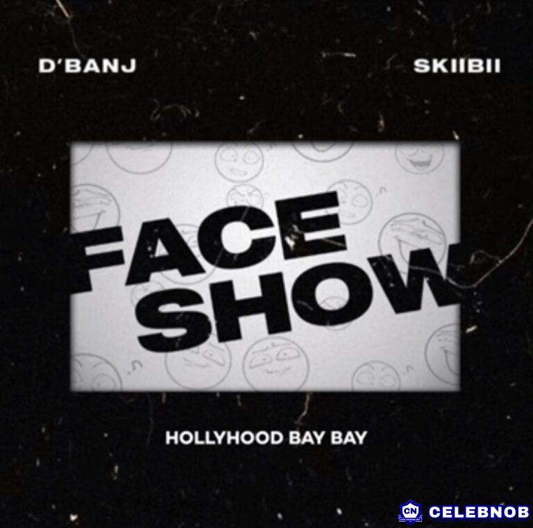 D Banj – Face Show (ft Skiibii & HollyHood Bay Bay)