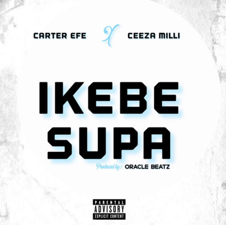 Cover art of Ikebe Supa Lyrics by Carterefe Ft Ceeza Milli