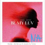 Mut4y – Be My Luv ft. Azanti & DJ Tunez