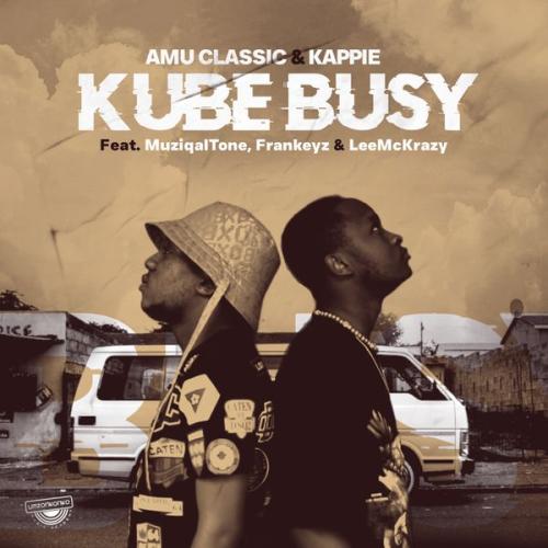 Cover art of Amu Classic – Kube Busy Ft Kappie, Muziqal Tone, Frankeyz & LeeMcKrazy