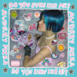 Audrey Mika – Do you even like me?