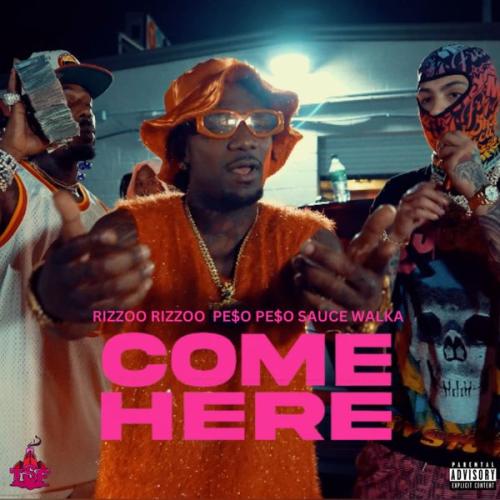 Cover art of Rizzoo Rizzoo – COME HERE Ft Peso Peso & Sauce Walka