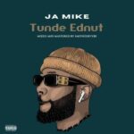 Ja Mike – Tunde Ednut