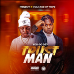 Thinboy – You Go Dey Trust Man ft Voltage of Hype