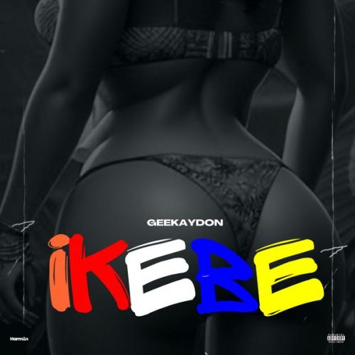 Geekaydon – Ikebe Latest Songs