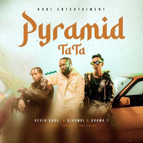 Cover art of Kevin Kade – PYRAMID (TaTa) Ft. Kivumbi king & Drama T