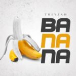 Treyzah – Banana