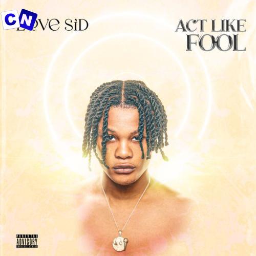 LOVESID – Act Like Fool Latest Songs