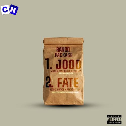 JOOD – Fate Ft. Hotyce & President-Zik Latest Songs