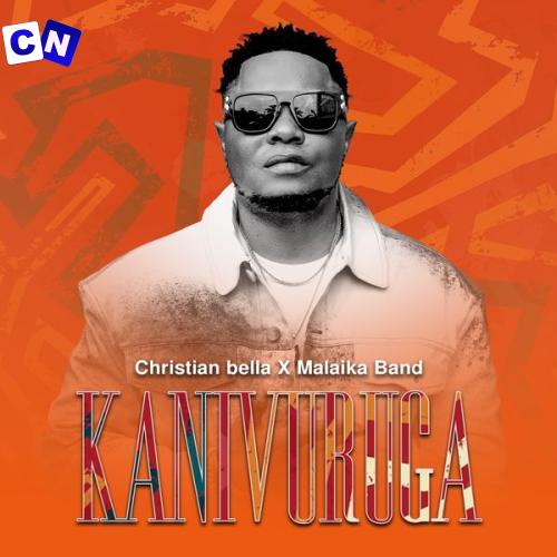 Cover art of Christian Bella – Kanivuruga ft. Malaika Band