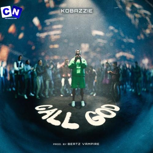 Kobazzie – Call God Latest Songs