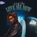 Wendy Shay – Love Me Now