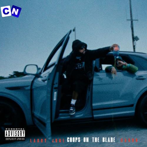 Cover art of Larry June – Chops on the Blade ft Cardo