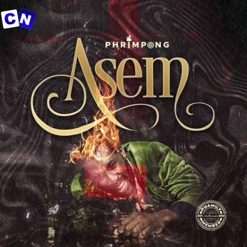 Phrimpong – Asem Latest Songs