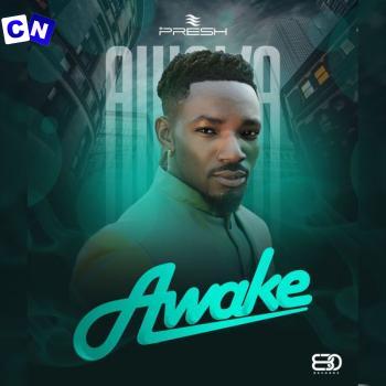 PRESH – AWAKE Latest Songs