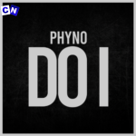 Phyno – Do I