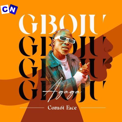 Agaga – Gboju Latest Songs