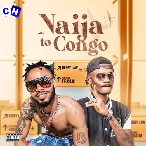 Cover art of Robby Law – Naija To Congo Ft. Firastar