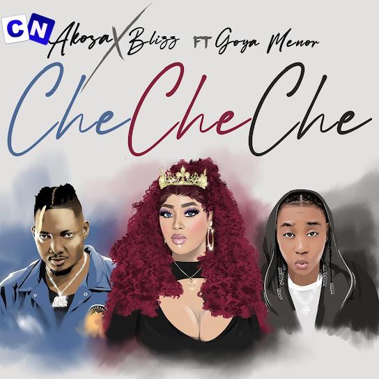 Cover art of Akosa – Che Che Che ft. Blizz & Goya Menor