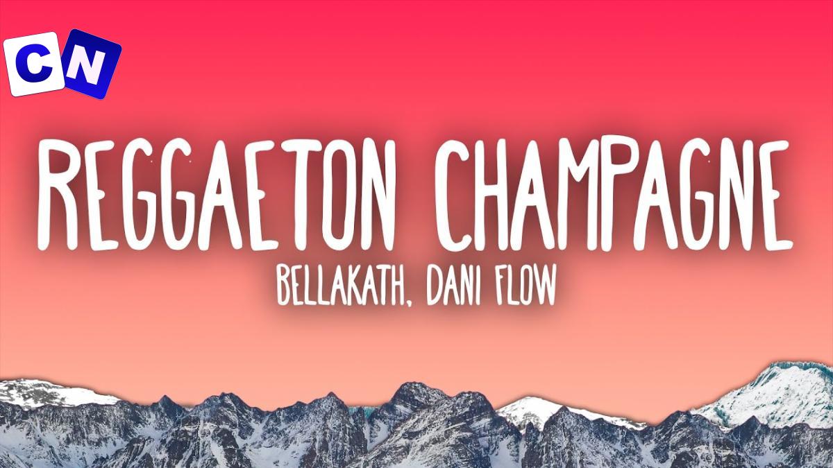 Bellakath – Reggaeton Champagne ft. Dani Flow Latest Songs